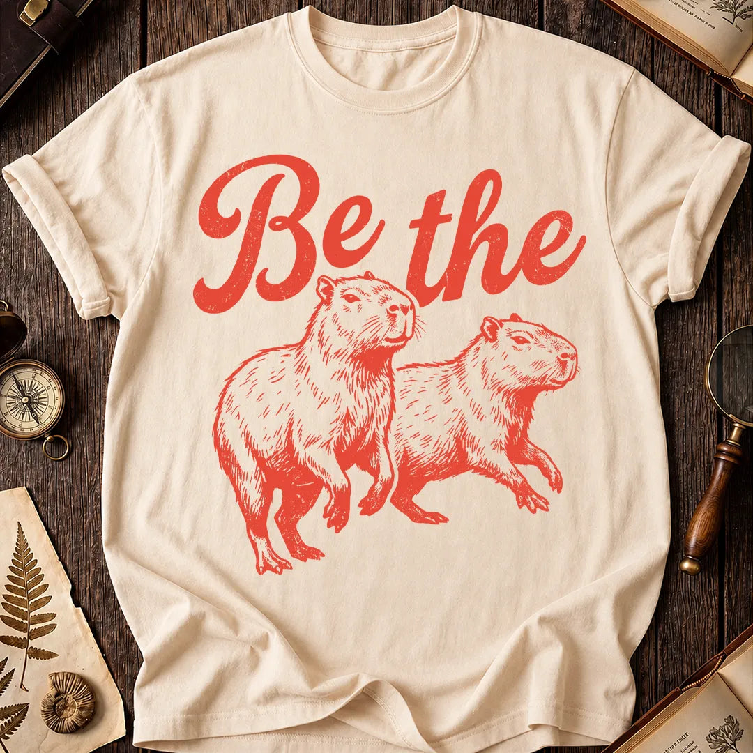 Be the Capybara T-Shirt