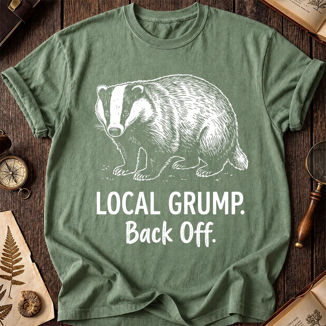 Local Grump Back Off Badger T-Shirt