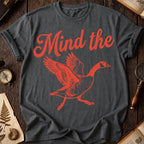 Mind the Goose T-Shirt