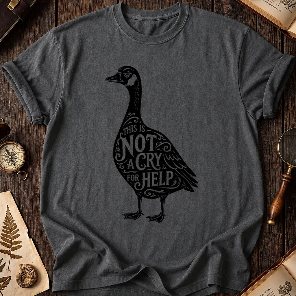Goose Cry For Help T-Shirt
