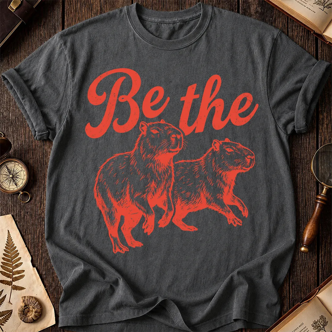 Be the Capybara T-Shirt