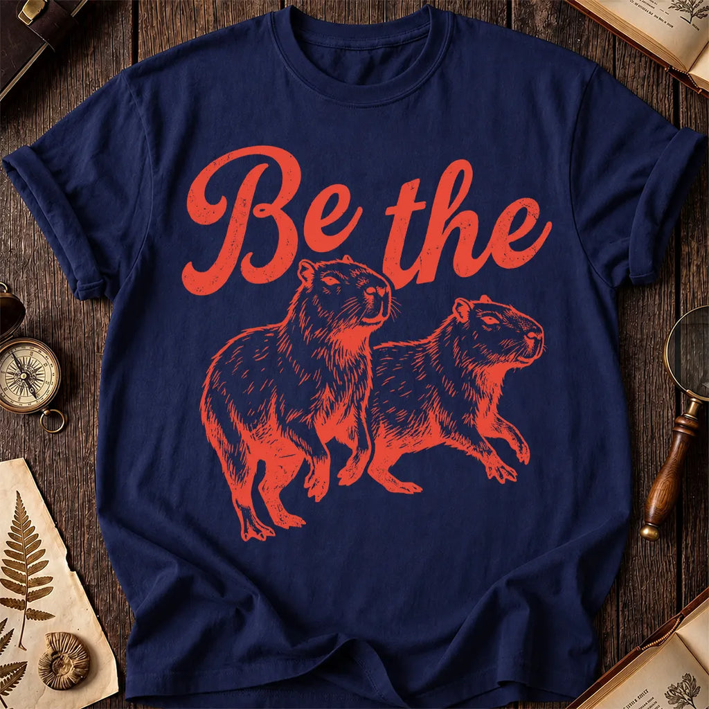 Be the Capybara T-Shirt