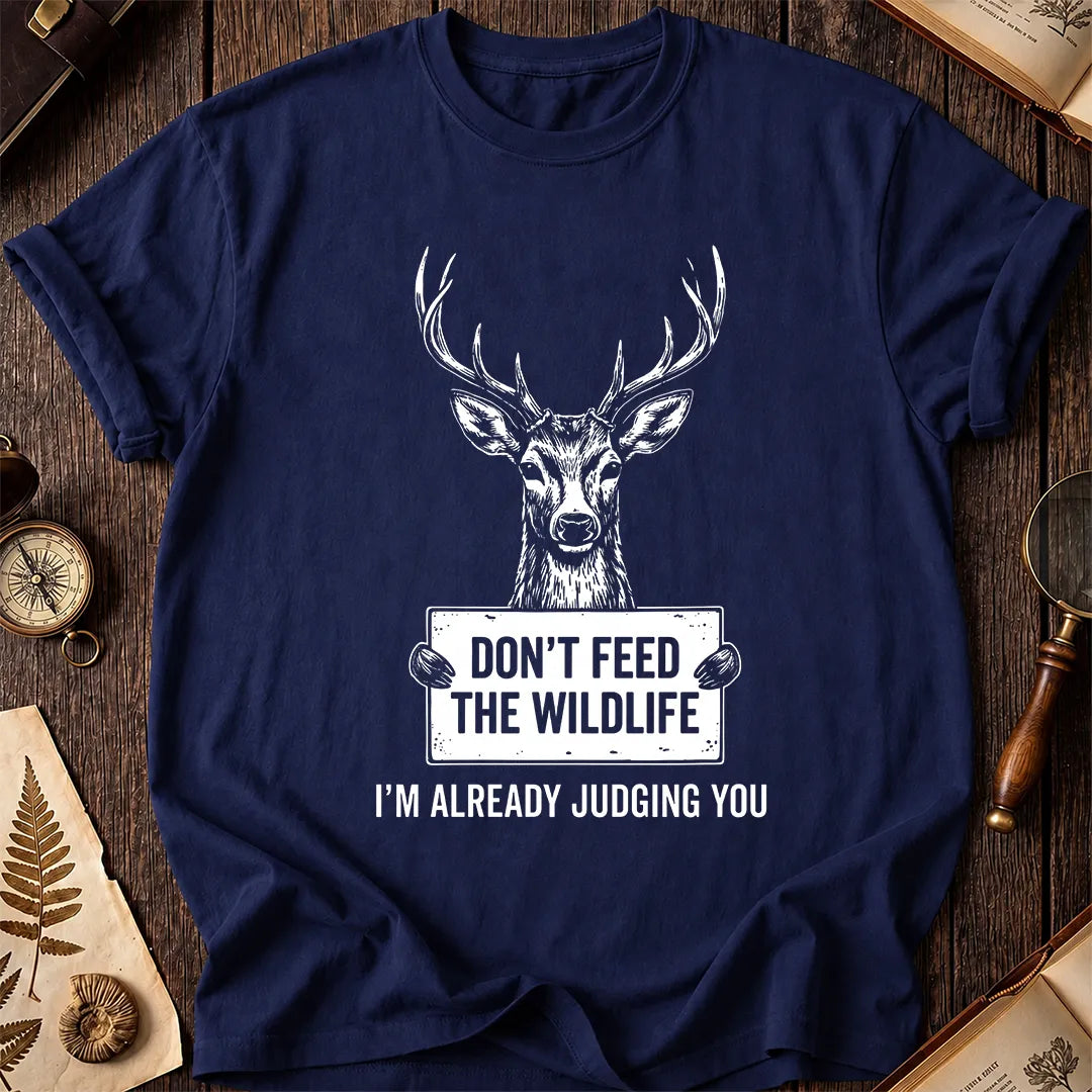 Don't Feed The Wildlife T-Shirt