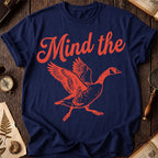 Mind the Goose T-Shirt