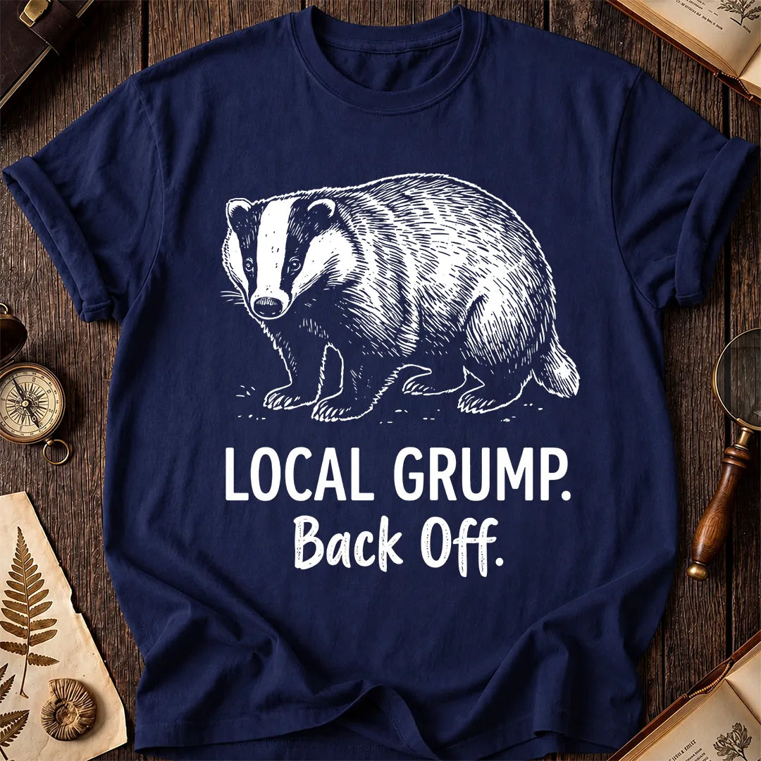 Local Grump Back Off Badger T-Shirt