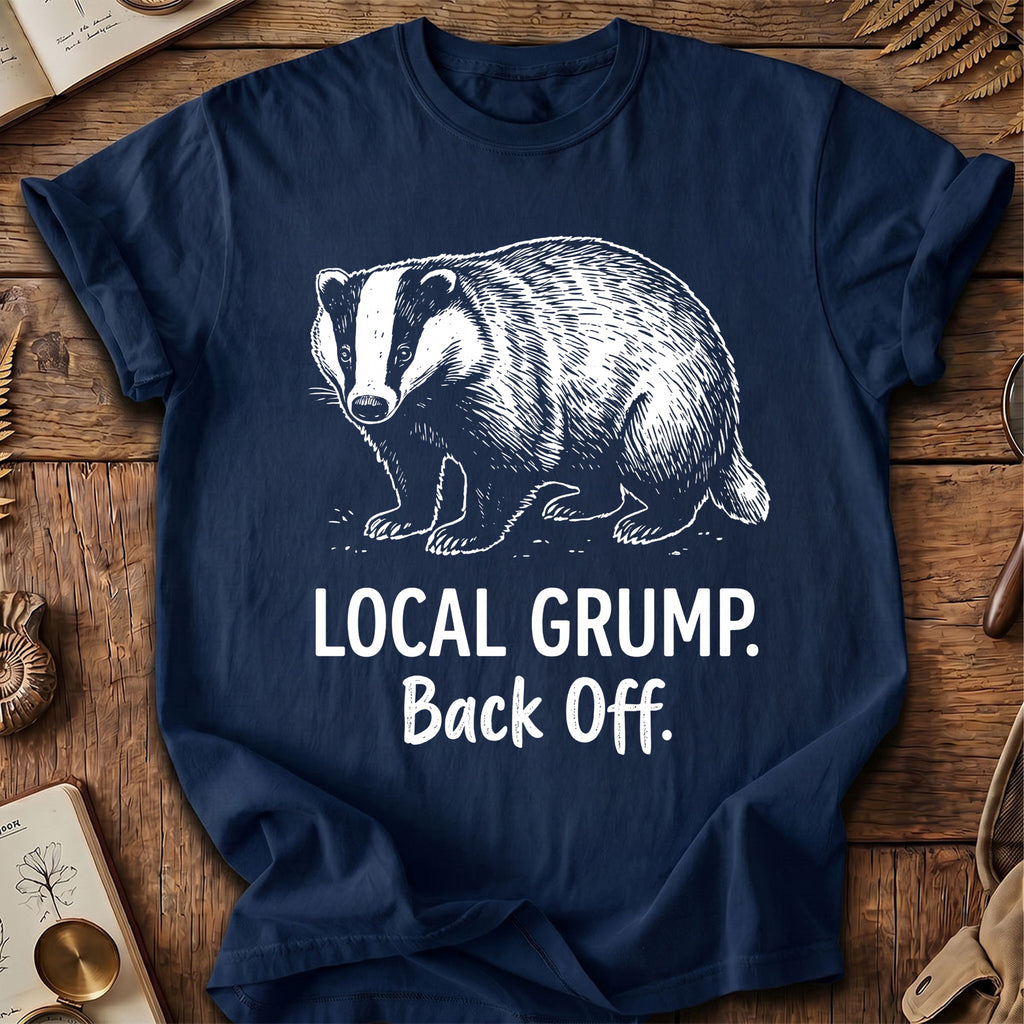 Local Grump Back Off Badger T-Shirt