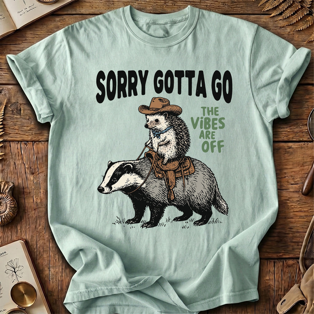Sorry Gotta Go HedgeHog Badger T-Shirt