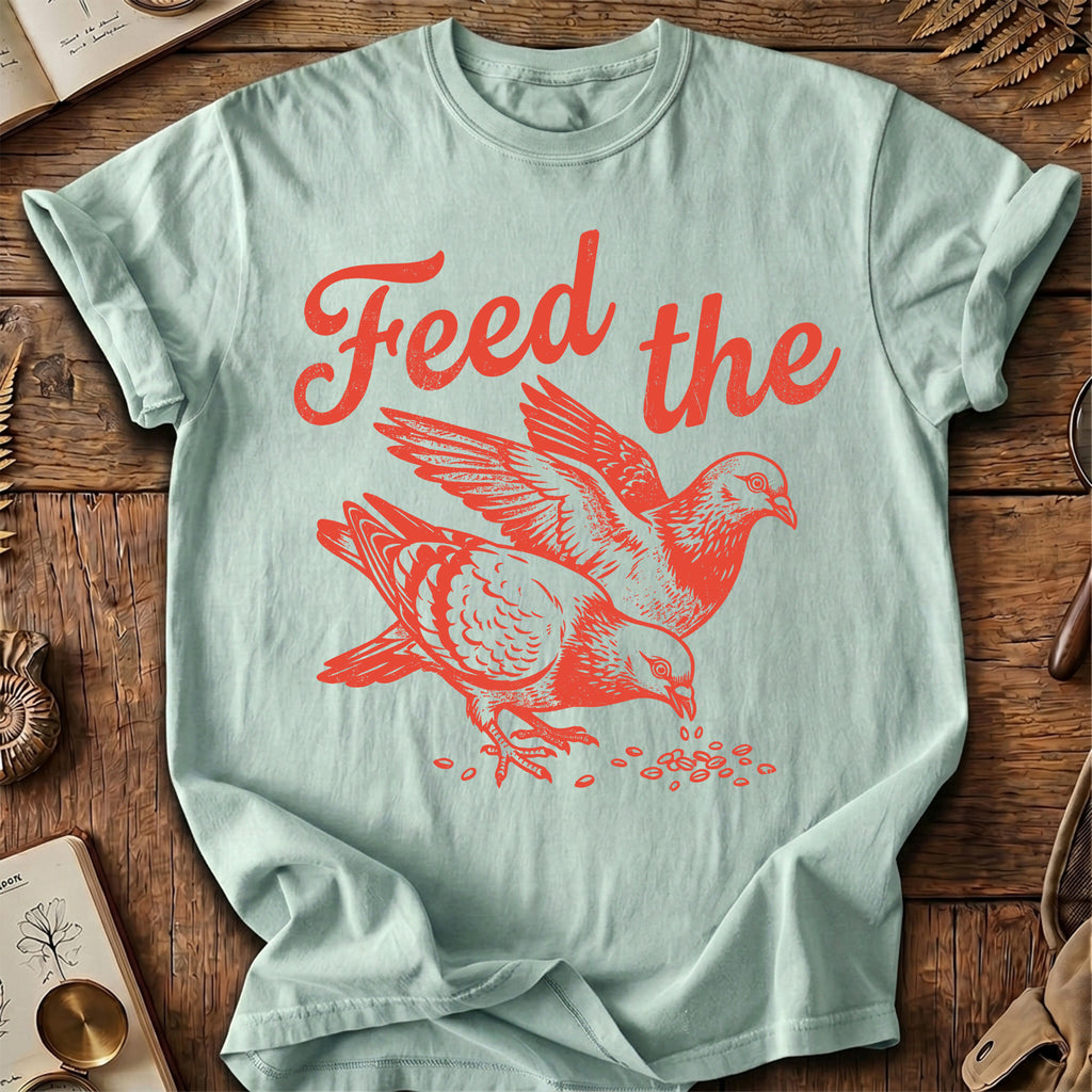 Feed the Pigeons T-Shirt