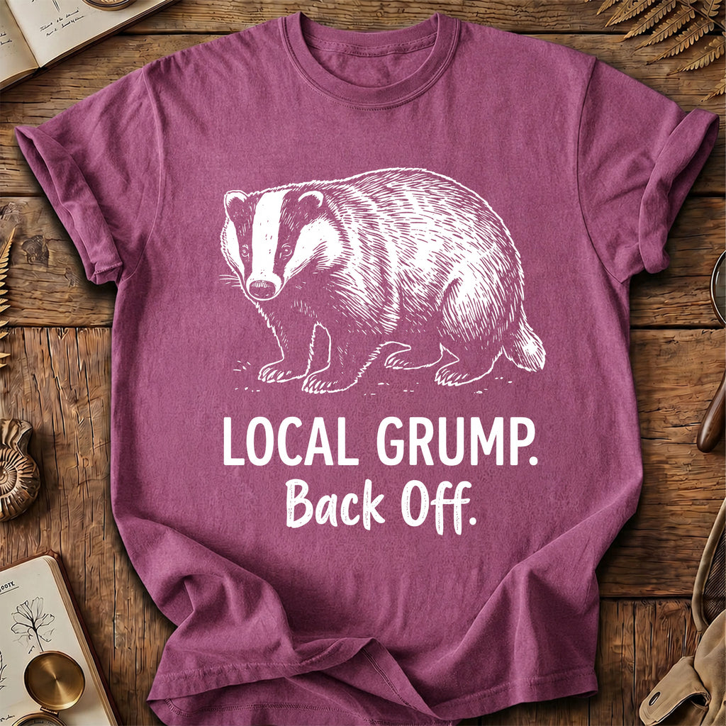 Local Grump Back Off Badger T-Shirt