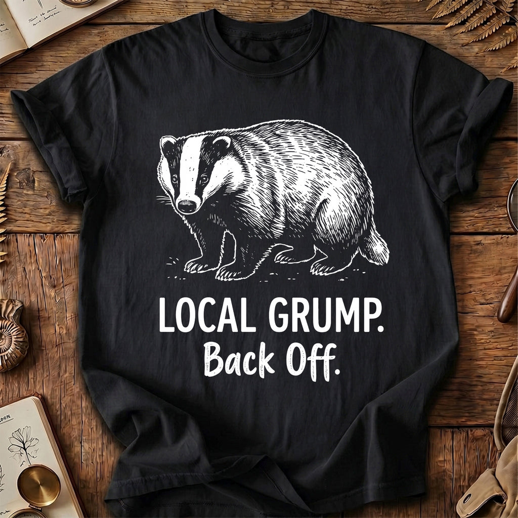 Local Grump Back Off Badger T-Shirt