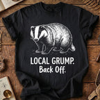 Local Grump Back Off Badger T-Shirt
