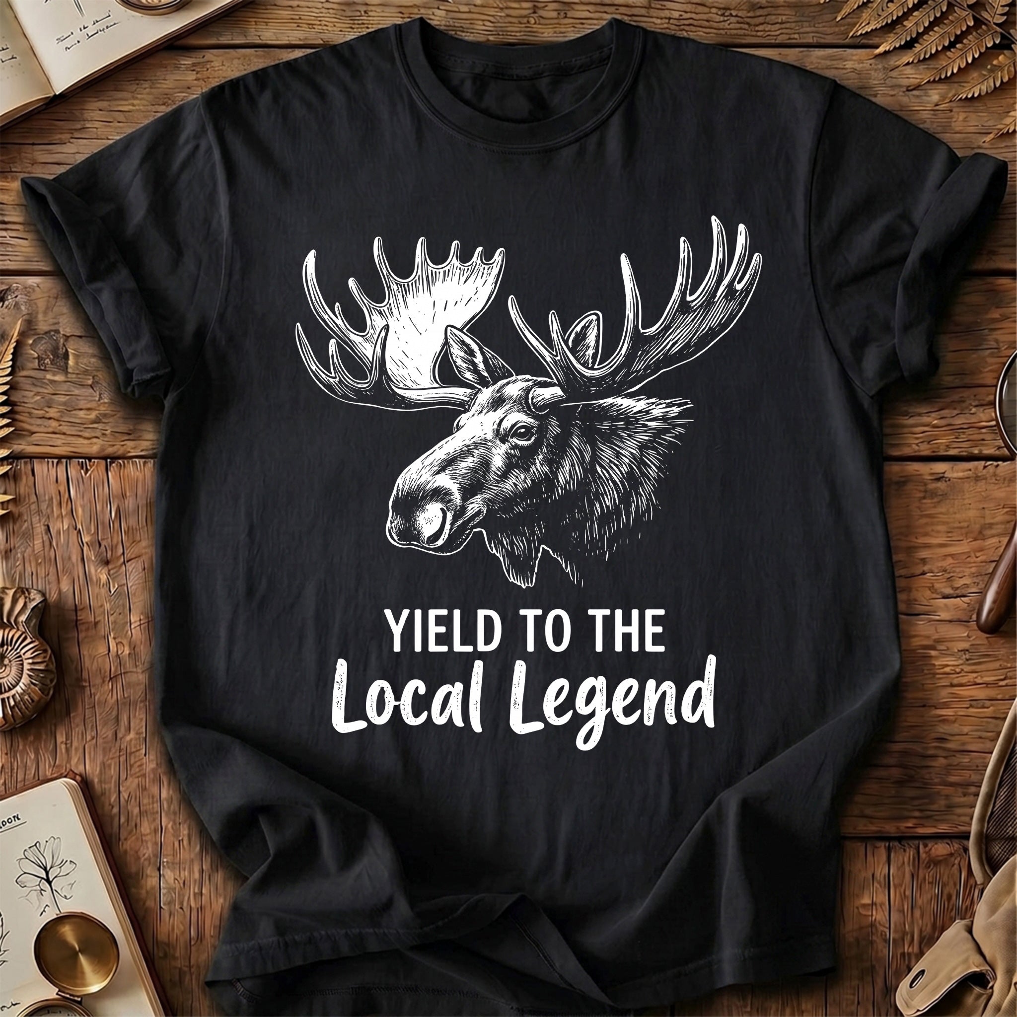 Yield To The Local Legend Moose T-Shirt
