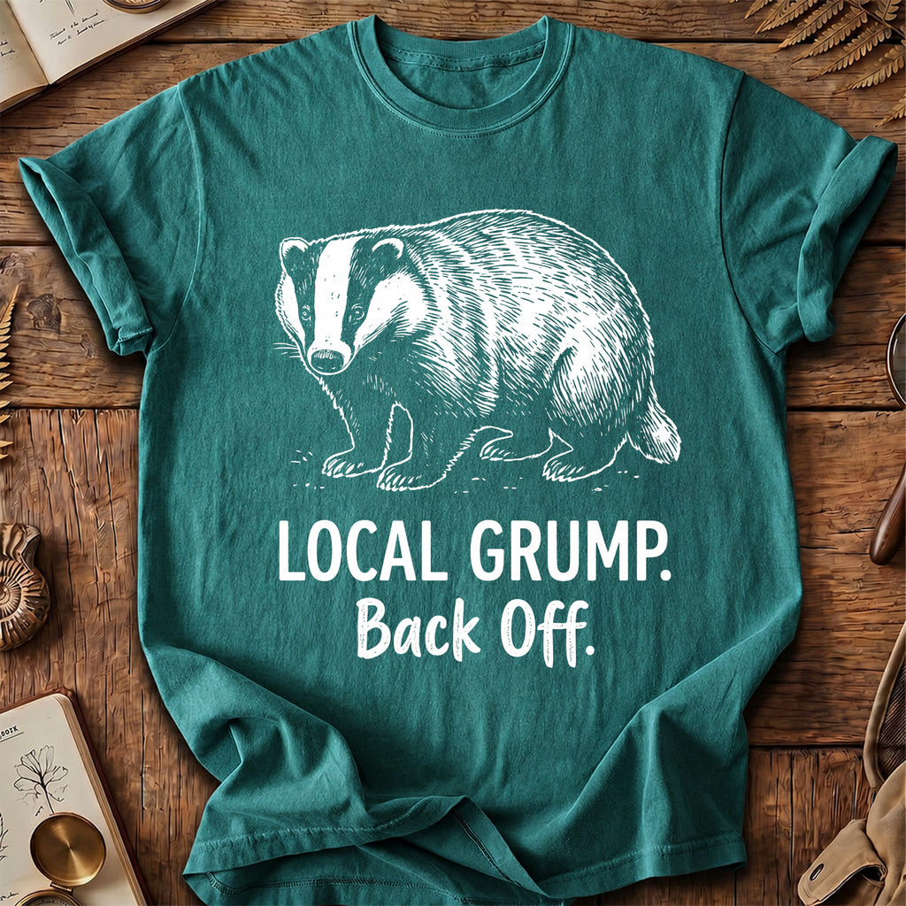 Local Grump Back Off Badger T-Shirt