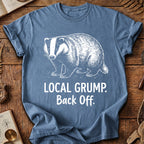 Local Grump Back Off Badger T-Shirt