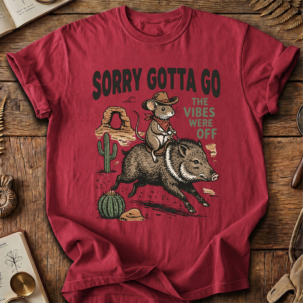 Sorry Gotta Go Mouse Javelina T-Shirt