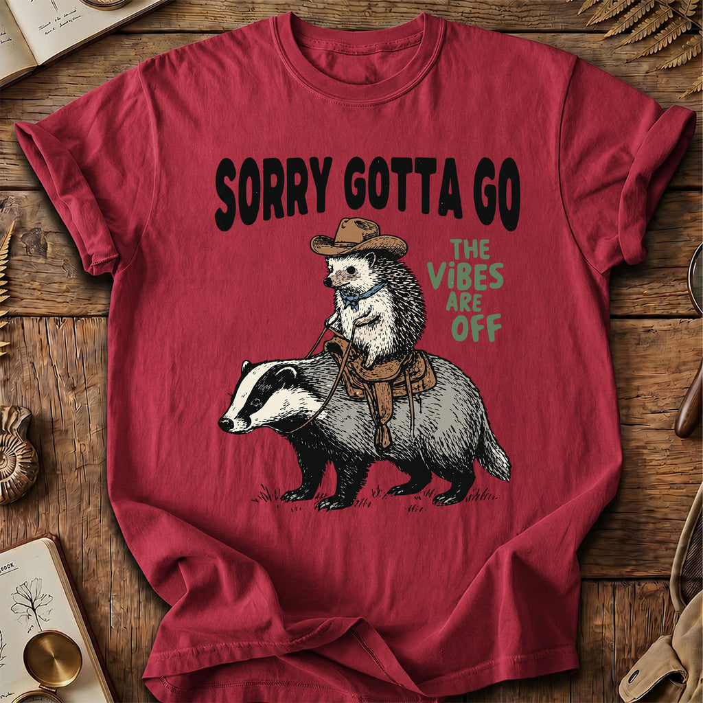 Sorry Gotta Go HedgeHog Badger T-Shirt