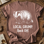 Local Grump Back Off Badger T-Shirt