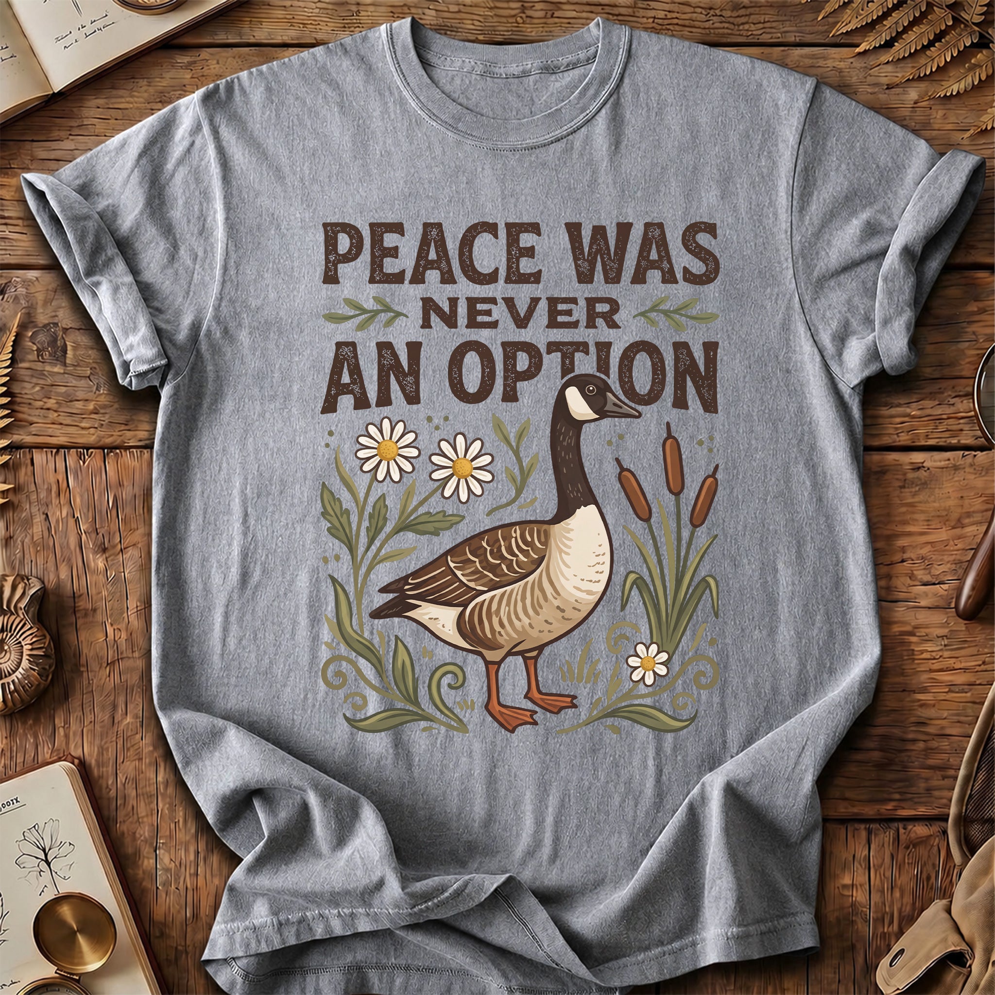Peace Was Never An Option Goose T-Shirt