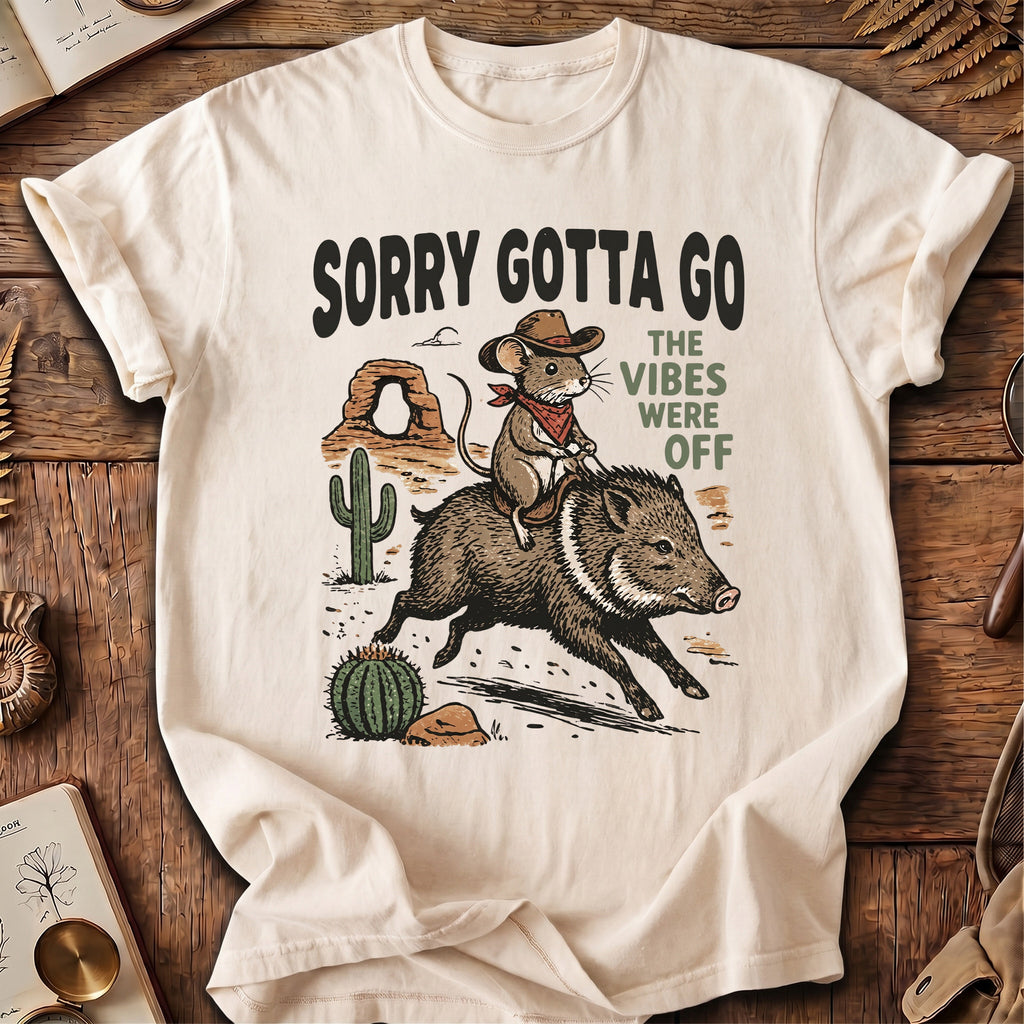 Sorry Gotta Go Mouse Javelina T-Shirt