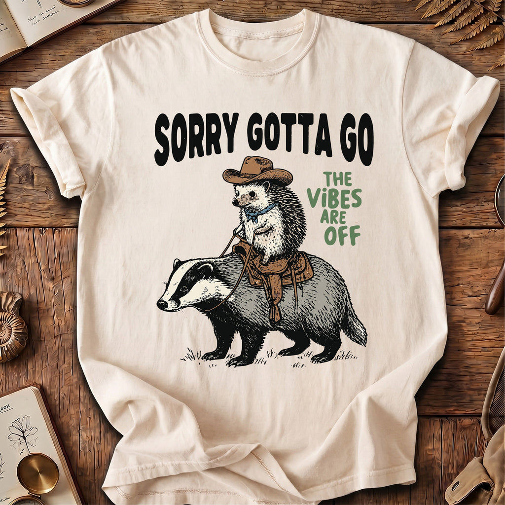 Sorry Gotta Go HedgeHog Badger T-Shirt