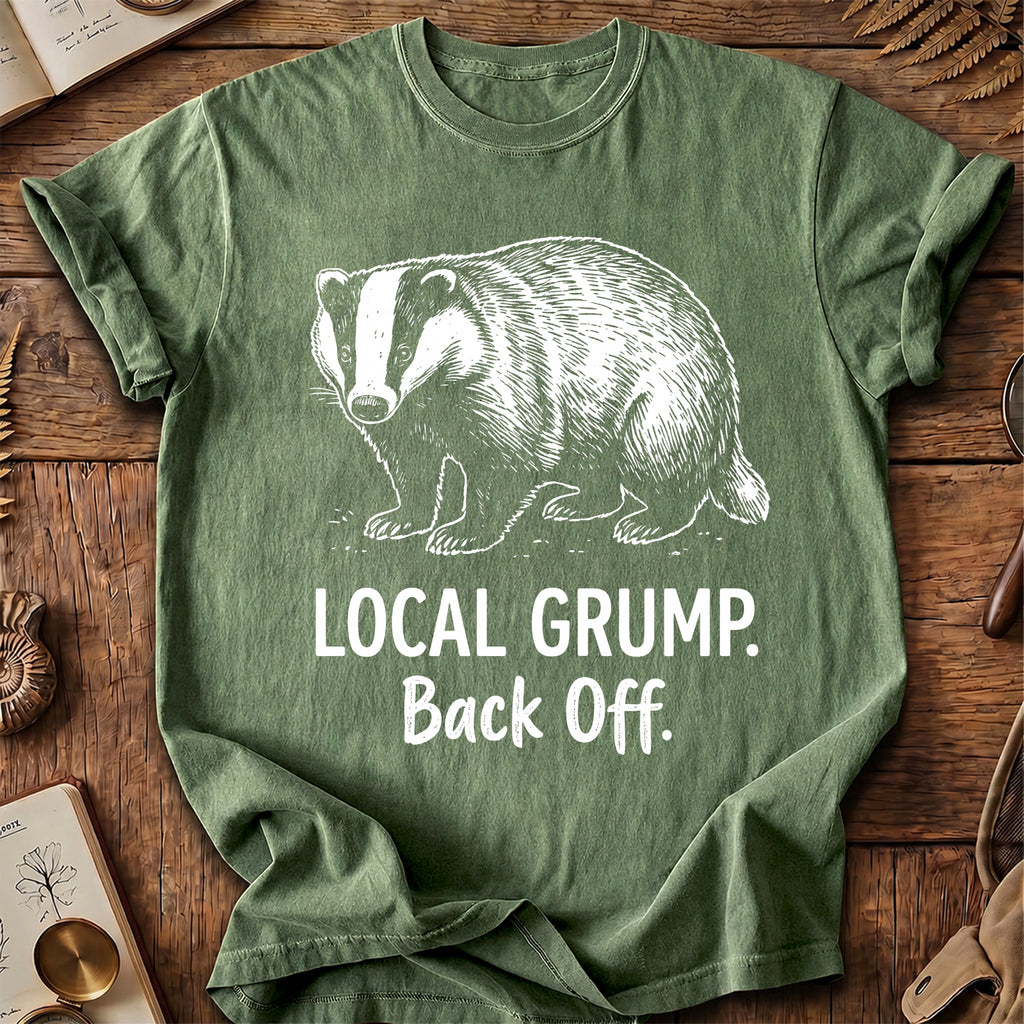 Local Grump Back Off Badger T-Shirt
