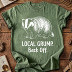 Local Grump Back Off Badger T-Shirt