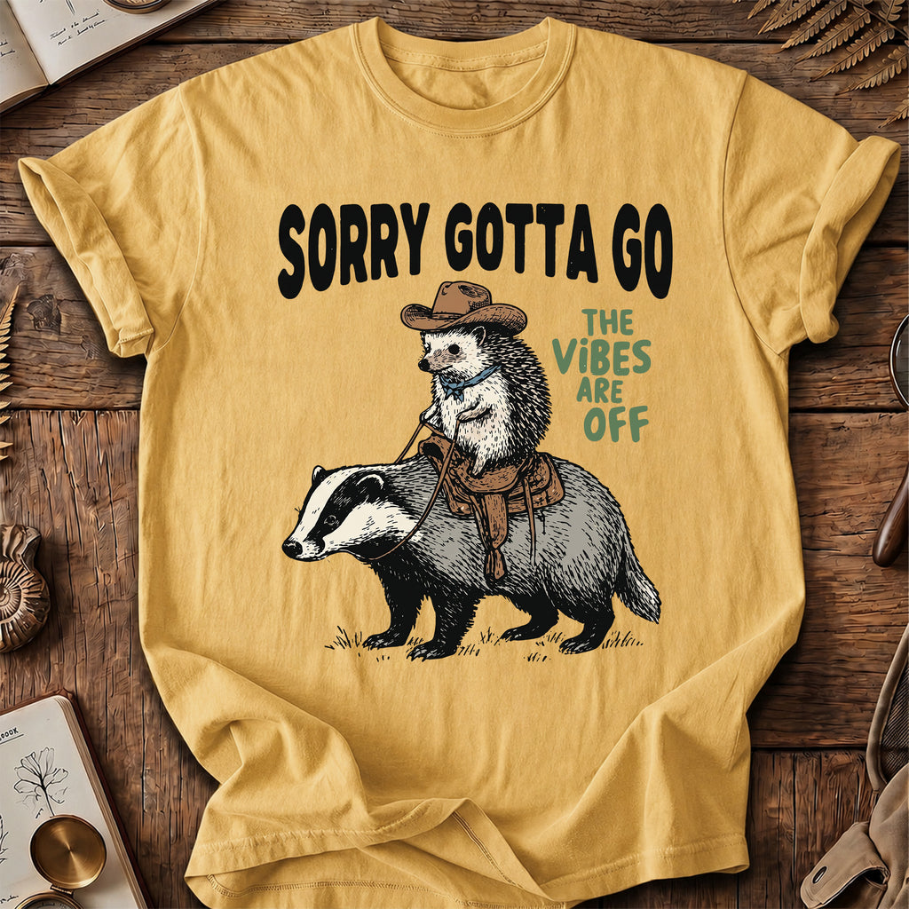 Sorry Gotta Go HedgeHog Badger T-Shirt