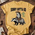 Sorry Gotta Go HedgeHog Badger T-Shirt