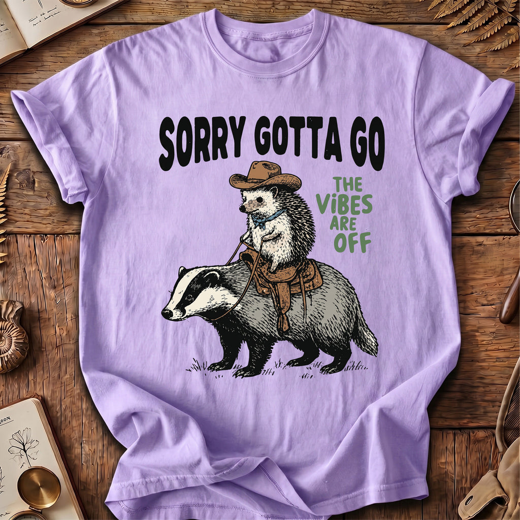 Sorry Gotta Go HedgeHog Badger T-Shirt