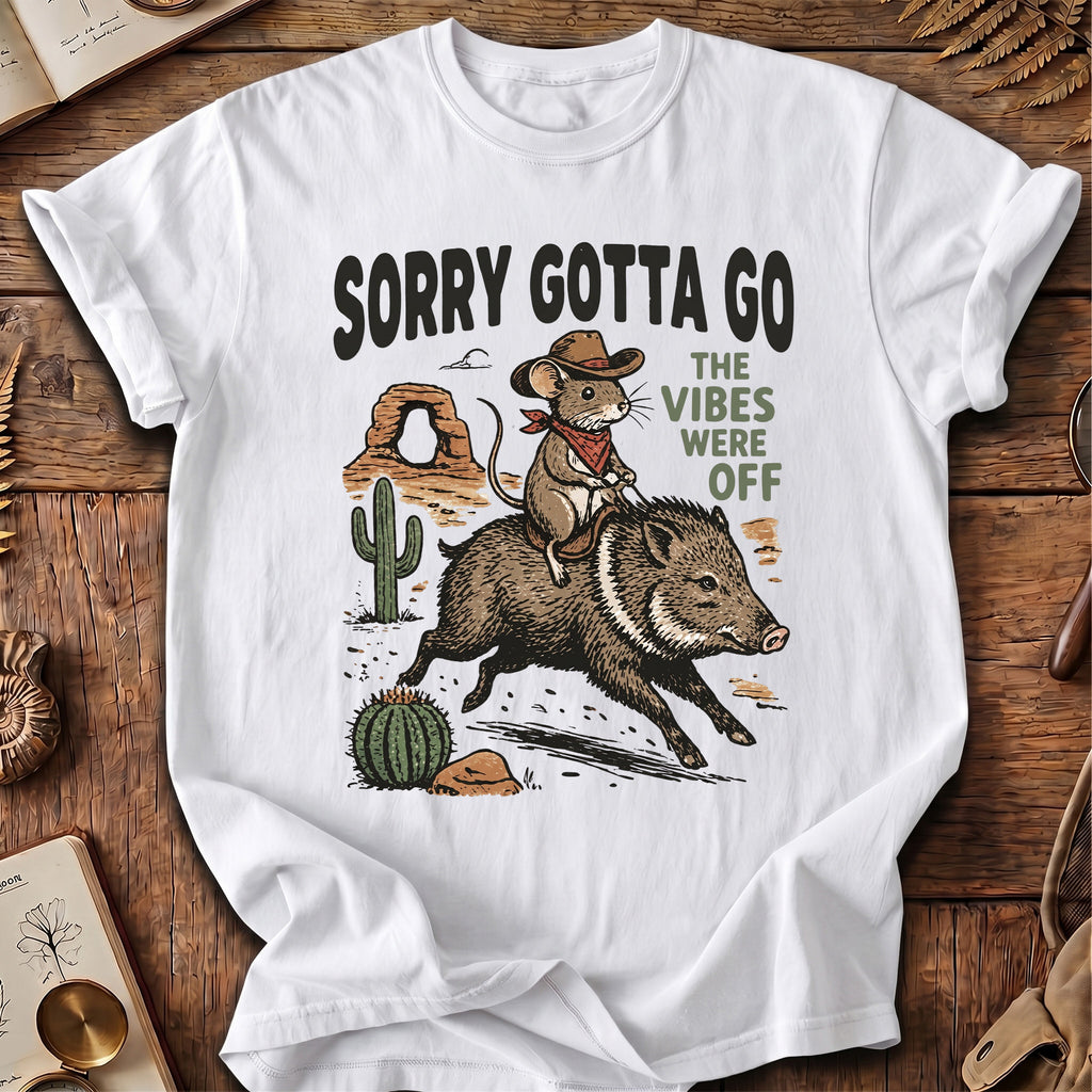 Sorry Gotta Go Mouse Javelina T-Shirt